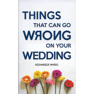 Things That Can Go Wrong On Your Wedding by Kezhakielie Whiso